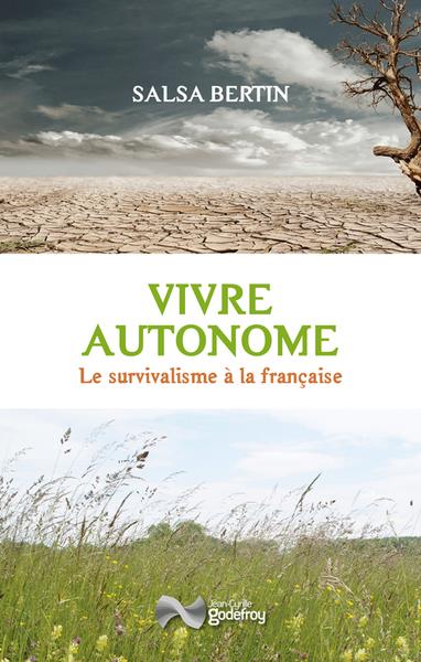 VIVRE AUTONOME - LE SURVIVALISME A LA FRANCAISE
