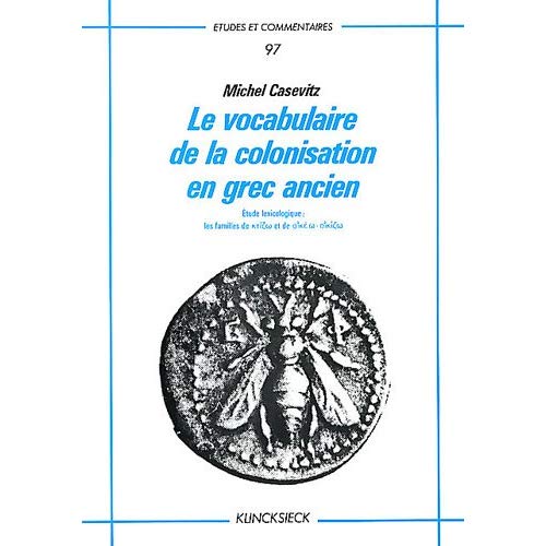 LE VOCABULAIRE DE LA COLONISATION EN GREC ANCIEN. ETUDE LEXICOLOGIQUE