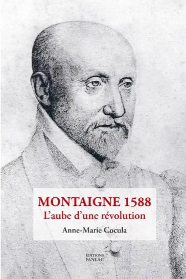 MONTAIGNE 1588 - L'AUBE D'UNE REVOLUTION