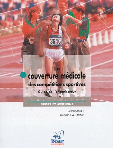LA COUVERTURE MEDICALE DES COMPETITIONS SPORTIVES - GUIDE DE L'ORGANISATEUR