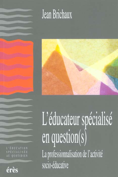 EDUCATEUR SPECIALISE EN QUESTION(S)