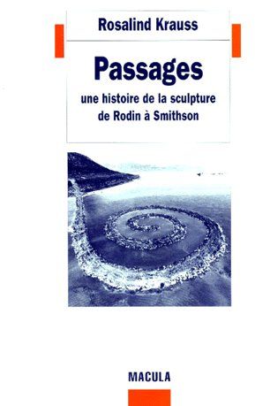 PASSAGES. UNE HISTOIRE DE LA SCULPTURE DE RODIN A...