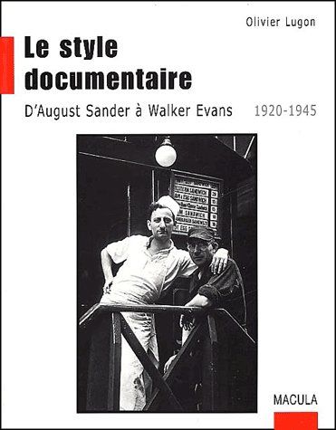LE STYLE DOCUMENTAIRE - D'AUGUST SANDER A WALKER EVANS 1920-1945