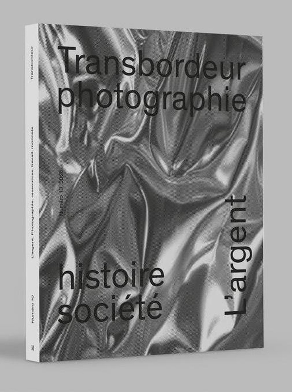 TRANSBORDEUR - PHOTOGRAPHIE HISTOIRE SOCIETE, N 10 - DOSSIER 