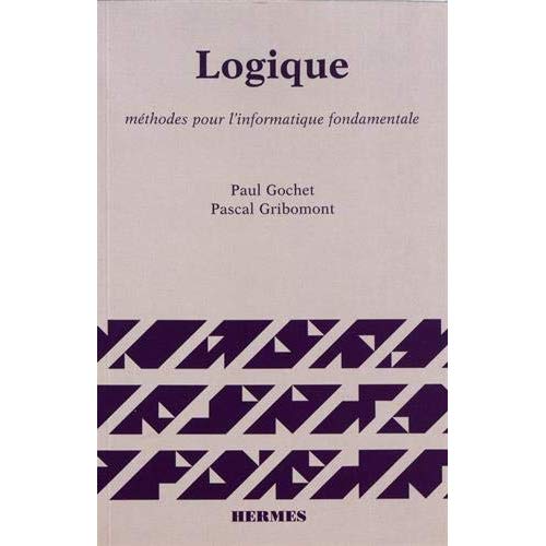 LOGIQUE - TOME 1 - METHODES POUR L'INFORMATIQUE FONDAMENTALE