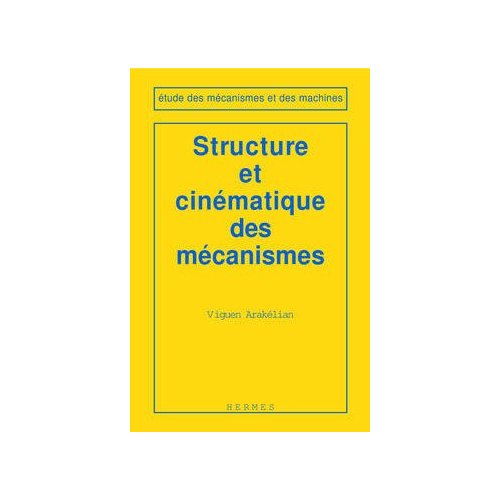 STRUCTURE ET CINEMATIQUE DES MECANISMES (COLL. ETUDE DES MECANISMES ET DES MACHINES)