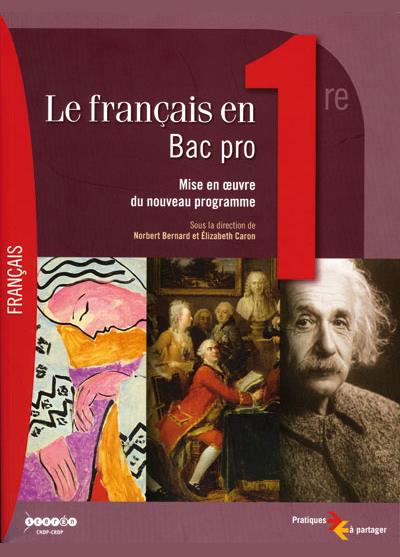 LE FRANCAIS EN BAC PRO, 1RE - MISE EN OEUVRE DU NOUVEAU PROGRAMME