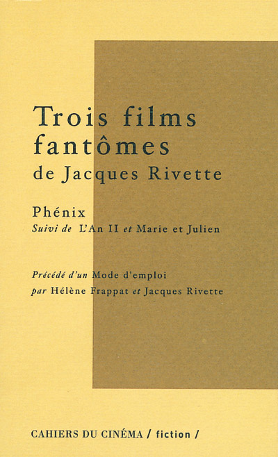 TROIS FILMS FANTOMES DE JACQUES RIVETTE