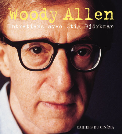WOODY ALLEN - ENTRETIENS ENTRETIENS AVEC STIG BJORKMAN