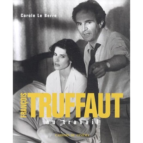 FRANCOIS TRUFFAUT AU TRAVAIL