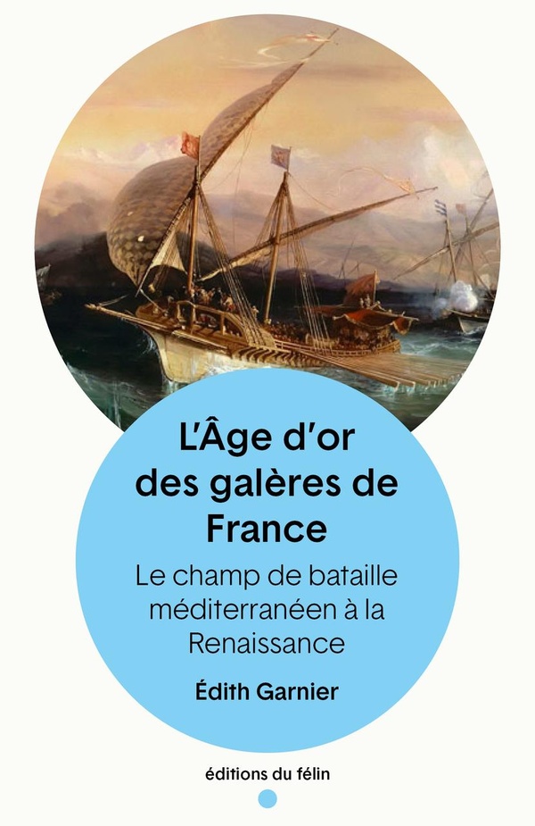 L'AGE D'OR DES GALERES DE FRANCE - LE CHAMP DE BATAILLE MEDI