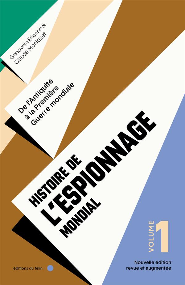 HISTOIRE DE L'ESPIONNAGE MONDIAL - VOLUME 1 - DE L'ANTIQUITE
