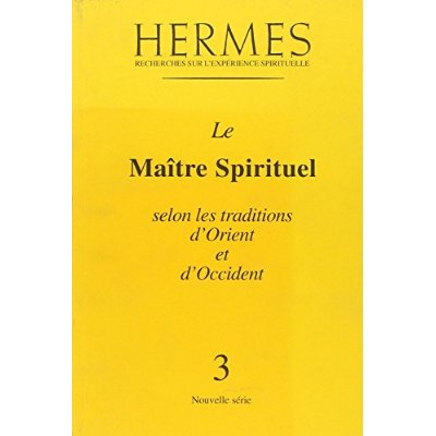 HERMES N 3 - LE MAITRE SPIRITUEL SELON LES TRADITIONS D'ORIENT ET D'OCCIDENT