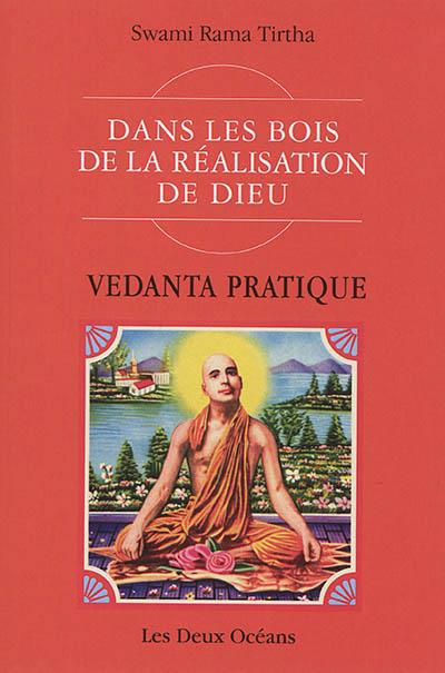 VEDANTA PRATIQUE - DANS LES BOIS DE LA REALISATION DE DIEU