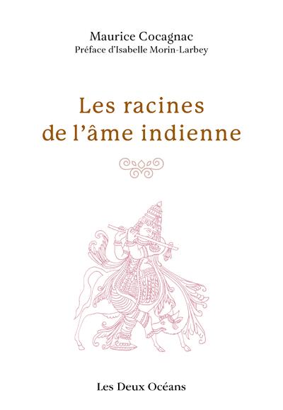 LES RACINES DE L'AME INDIENNE