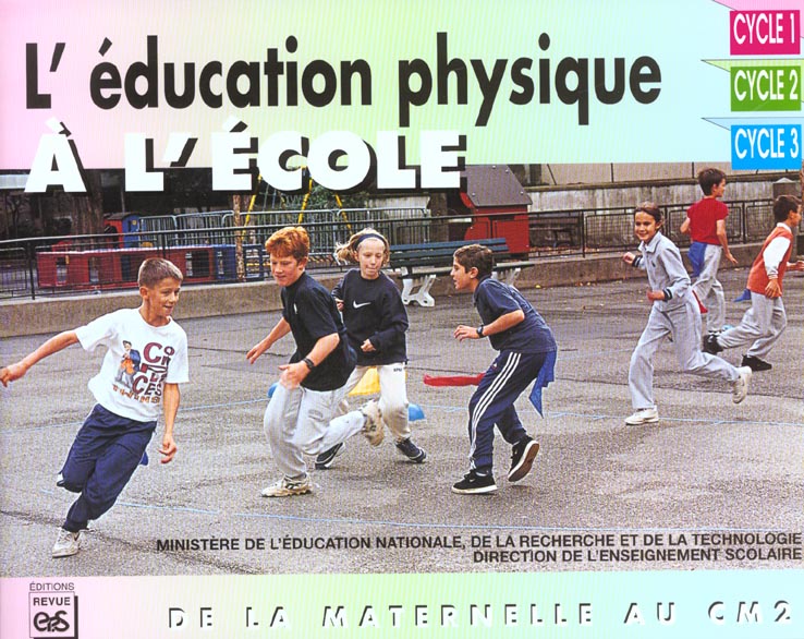 L'EDUCATION PHYSIQUE A L'ECOLE. DE LA MATERNELLE AU CM2