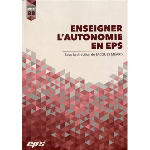 DOSSIER EPS N 88. ENSEIGNER L'AUTONOMIE EN EPS
