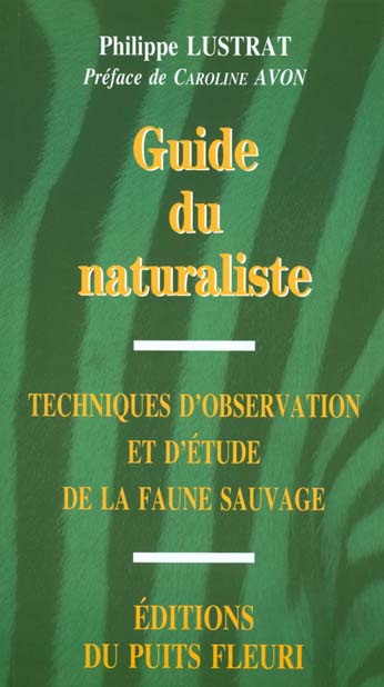 GUIDE DU NATURALISTE - TECHNIQUES D'OBSERVATION ET D'ETUDE DE LA FAUNE SAUVAGE