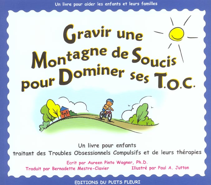 GRAVIR UNE MONTAGNE DE SOUCIS POUR DOMINER SES T.O.C. - UN LIVRE POUR ENFANTS TRAITANT DES TROUBLES