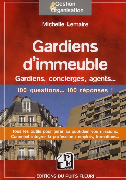 GARDIENS D'IMMEUBLES - GARDIENS, CONCIERGES, AGENTS... 100 QUESTIONS ... 100 REPONSES ! TOUS LES OUT