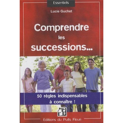 COMPRENDRE LES SUCCESSIONS... - 50 REGLES INDISPENSABLES A CONNAITRE !