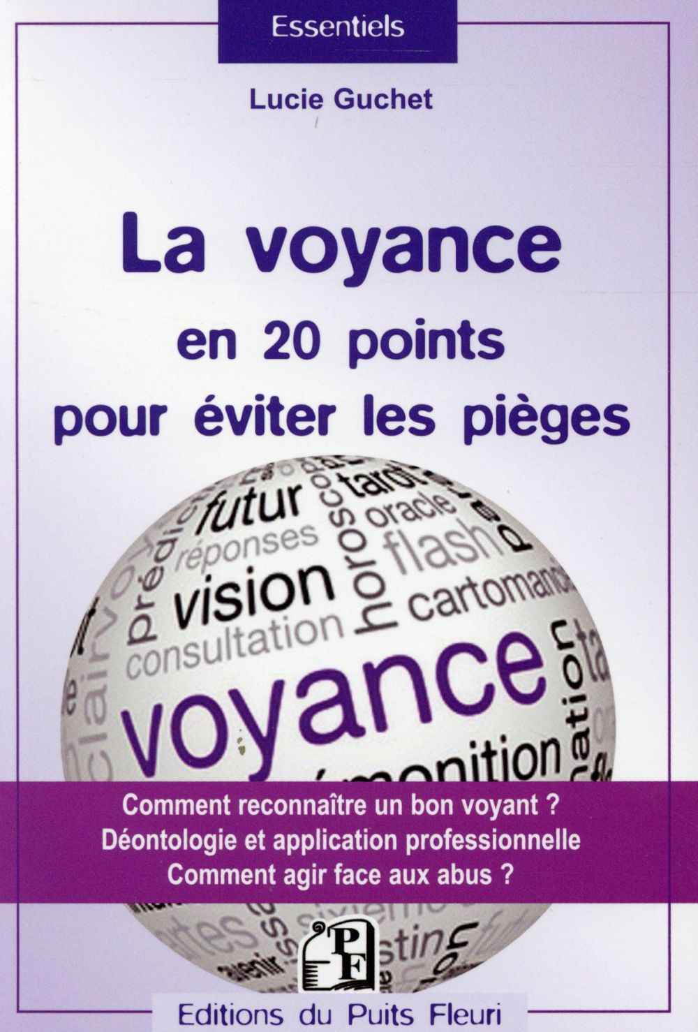 LA VOYANCE EN 20 POINTS POUR EVITER LES PIEGES - COMMENT RECONNAITRE UN BON VOYANT ? DEONTOLOGIE ET