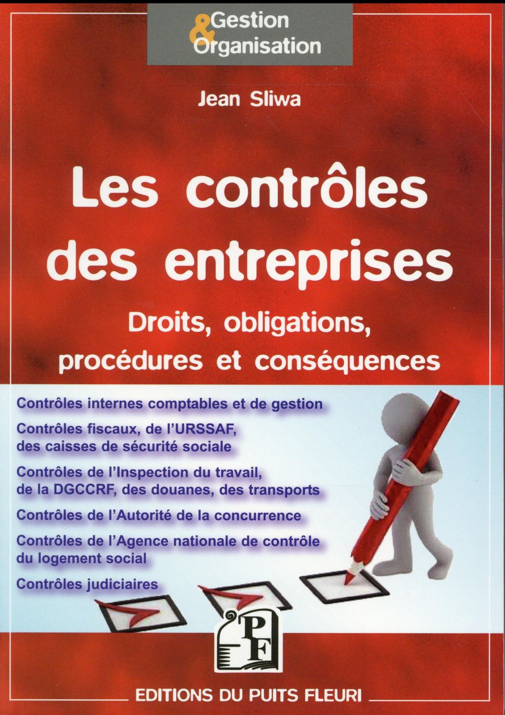 LES CONTROLES EN ENTREPRISES - DROITS, OBLIGATIONS, PROCEDURES ET CONSEQUENCES.