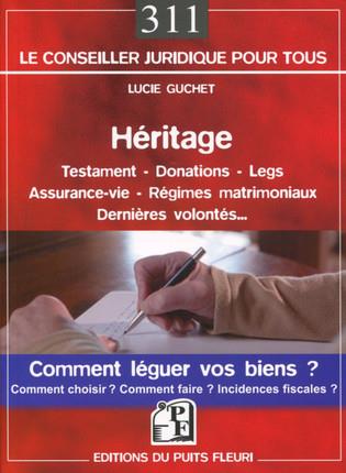 HERITAGE - TESTAMENT  - DONATIONS - COMMENT LEGUER VOS BIENS ? COMMENT CHOISIR ? COMMENT FAIRE ?  IN