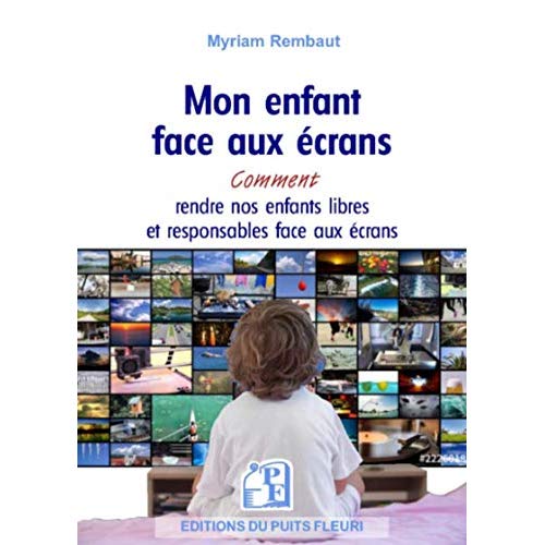 MON ENFANT FACE AUX ECRANS - COMMENT RENDRE NOS ENFANTS LIBRES ET RESPONSABLES FACE AUX ECRANS. SMAR