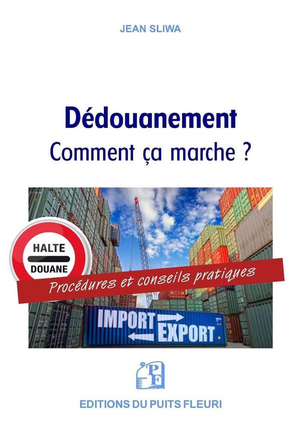 LE DEDOUANEMENT : COMMENT CA MARCHE ? - PROCEDURES ET CONSEILS PRATIQUES