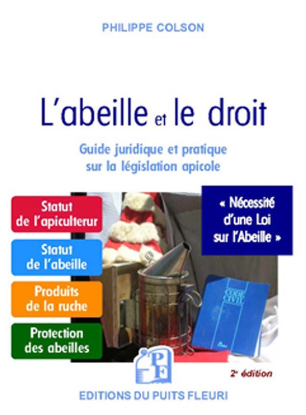 L'ABEILLE ET LE DROIT - GUIDE JURIDIQUE ET PRATIQUE SUR LA LEGISLATION APICOLE