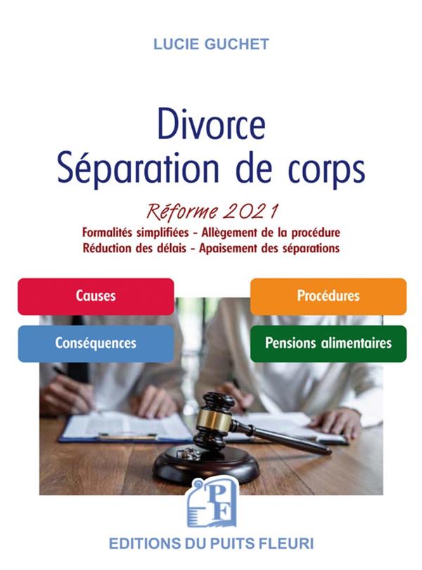 DIVORCE - SEPARATION DE CORPS - REFORME 2021. FORMALITES SIMPLIFIEES - ALLEGEMEMNT DE LA PROCEDURE -