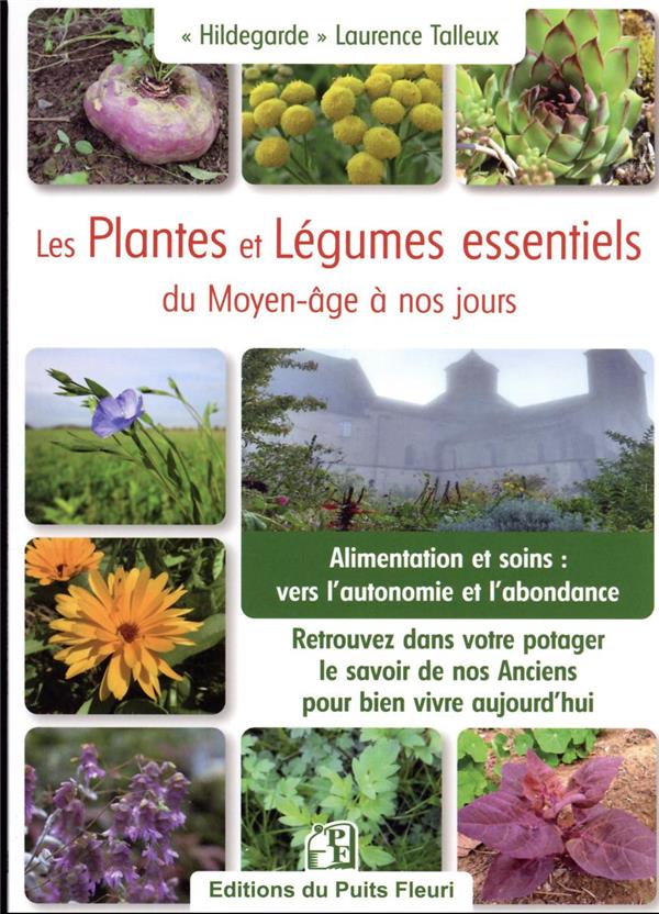 LES PLANTES ET LEGUMES ESSENTIELS DU  JARDIN DU MOYEN AGE A NOS JOURS - ALIMENTATION ET SOINS : VERS