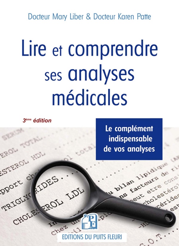 LIRE ET COMPRENDRE SES ANALYSES MEDICALES - LE COMPLEMENT INDISPENSABLE DE VOS ANALYSES