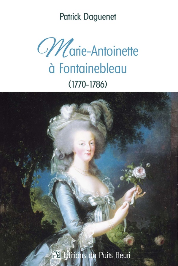 MARIE-ANTOINETTE A FONTAINEBLEAU (1770-1786)