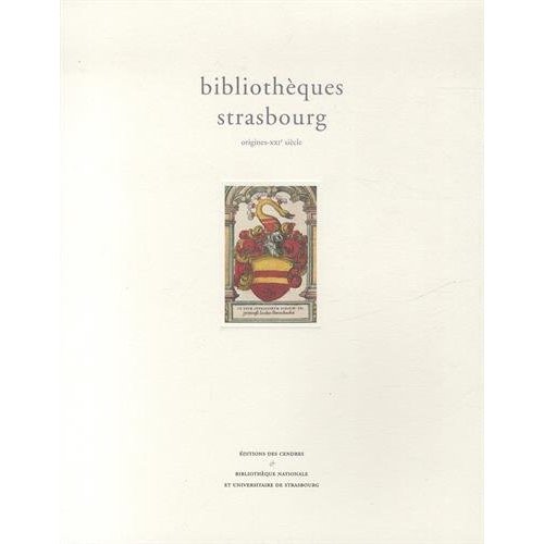 BIBLIOTHEQUES. STRASBOURG. ORIGINES-XXIE SIECLE