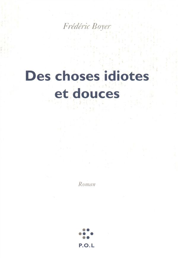 DES CHOSES IDIOTES ET DOUCES