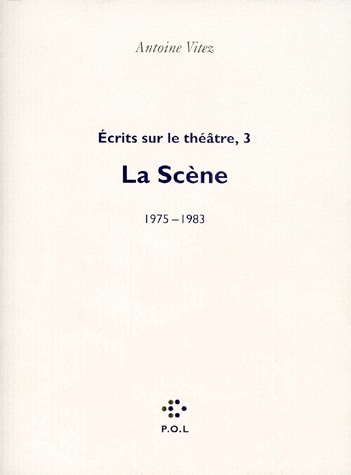 ECRITS SUR LE THEATRE (TOME 3-LA SCENE, 1975-1983)