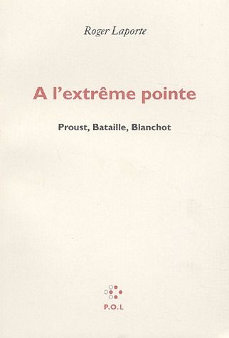 A L'EXTREME POINTE - PROUST, BATAILLE, BLANCHOT