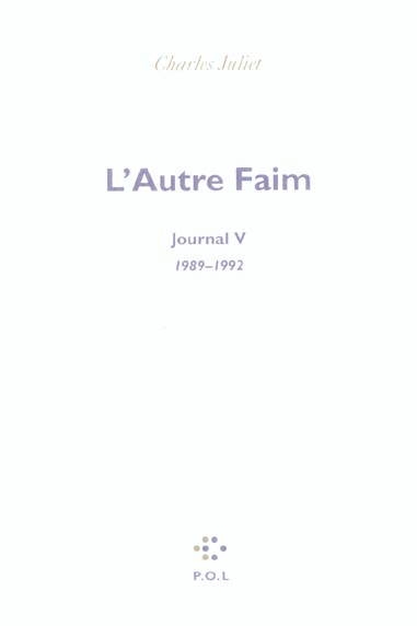 JOURNAL, V : L'AUTRE FAIM - (1989-1992)