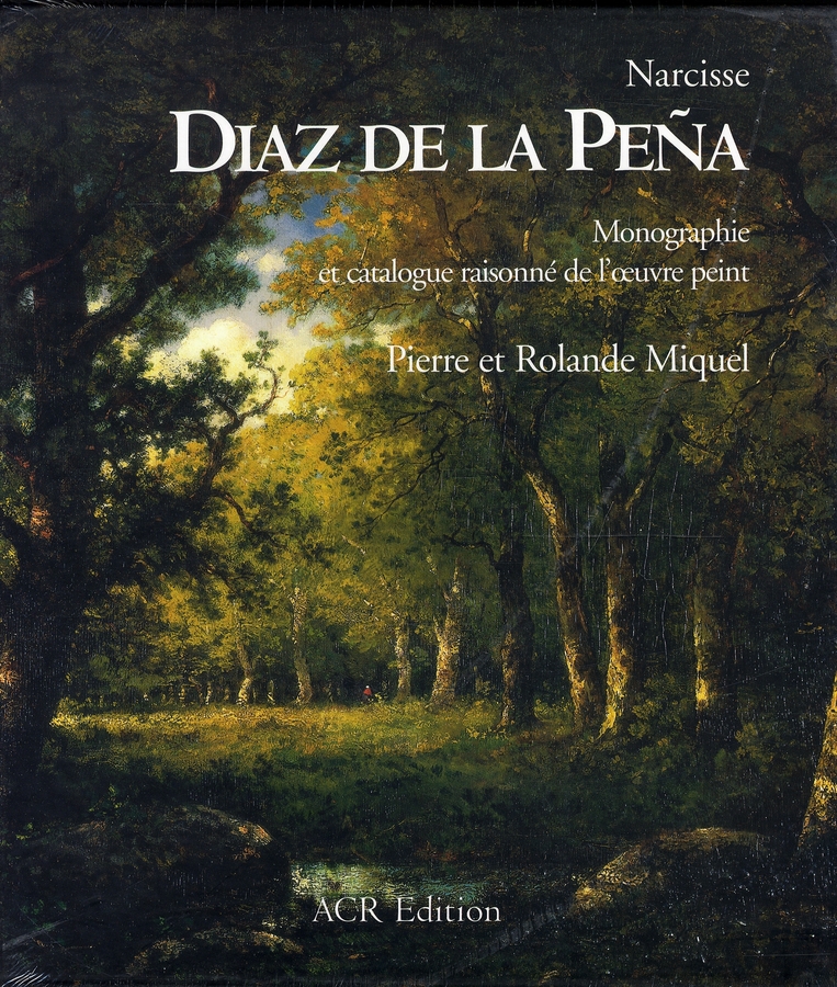 NARCISSE DIAZ DE LA PENA - MONOGRAPHIE ET CATALOGUE