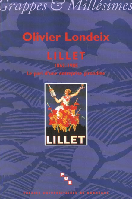 LILLET, 1862-1985. LE PARI D'UNE ENTREPRISE GIRONDINE