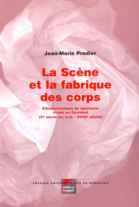LA SCENE ET LA FABRIQUE DES CORPS. ETHNOSCENOLOGIE DU SPECTACLE VIVANT EN OCCIDENT, 5E SIECLE AVANT