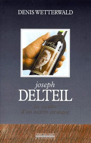 JOSEPH DELTEIL - LES ESCALES D'UN MARIN ETRUSQUE