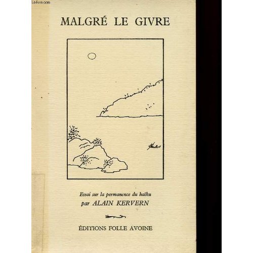 MALGRE LE GIVRE - ESSAI SUR LA PERMANENCE DU HAIKU