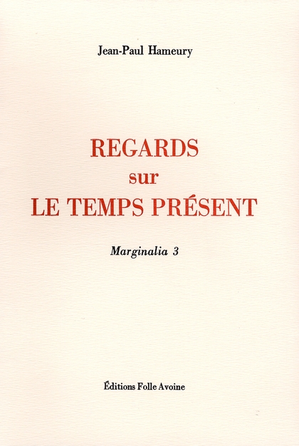 REGARDS SUR LE TEMPS PRESENT - MARGINALIA 3