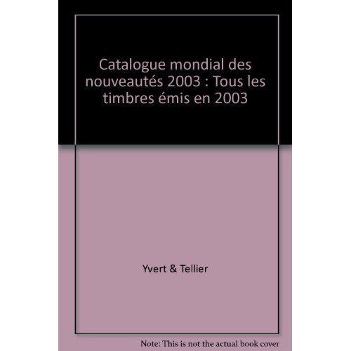 CATALOGUE MONDIAL DES TIMBRES DE L'ANNEE 2003