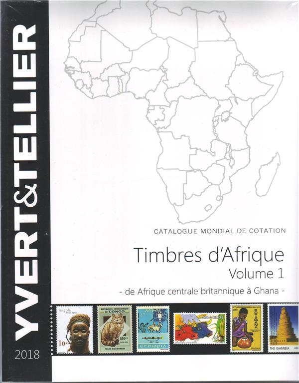 AFRIQUE VOLUME 1 - 2018 (TIMBRES DES PAYS D AFRIQUE : DE AFRIQUE CENTRALE BRITANNIQUE A GHANA)