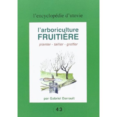 L'ARBORICULTURE FRUITIERE - VOL43 - PLANTER - TAILLER - GREFFER