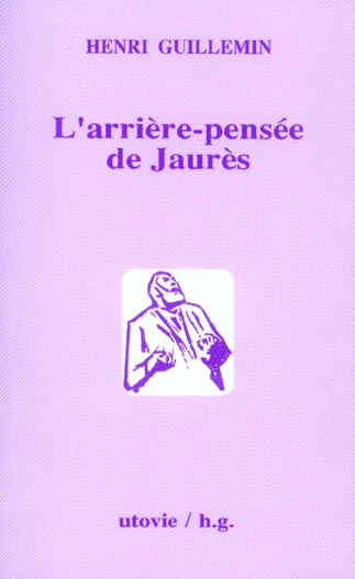 L'ARRIERE PENSEE DE JAURES